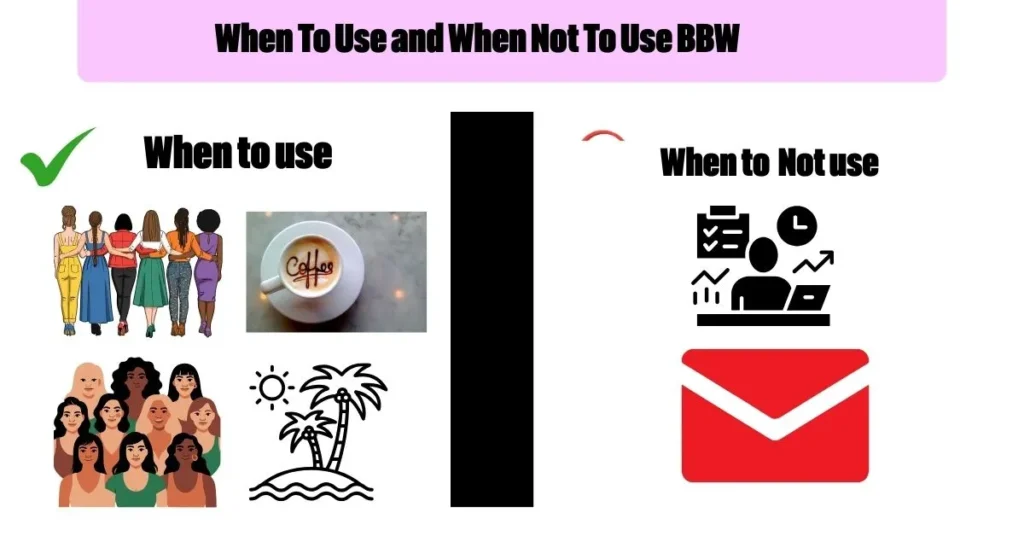 When To Use and When Not To Use BBW 