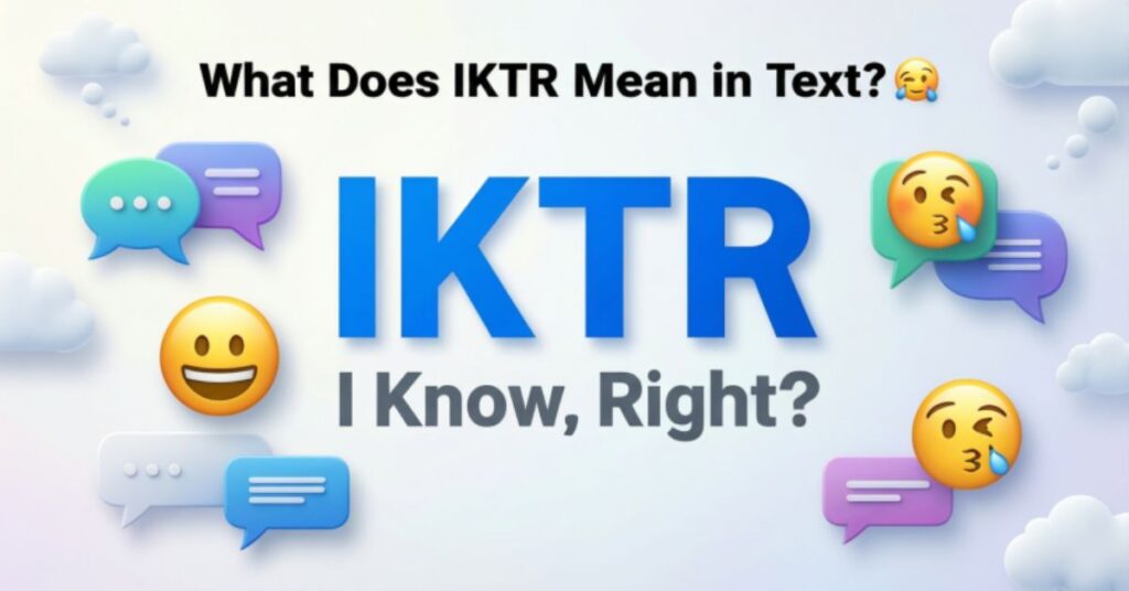 What Does IKTR Mean in Text